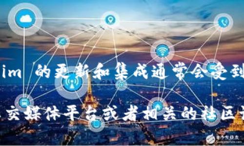 关于 Tokenim 2.0 接受 FIL（Filecoin）的具体时间，目前并没有官方的信息或确认。Tokenim 的更新和集成通常会受到市场需求、开发进度和相关合作的影响。

如果你想获得关于 Tokenim 2.0 和 FIL 的最新消息，建议关注 Tokenim 的官方网站、社交媒体平台或者相关的社区论坛，以获取第一手的信息。同时，也可以查看关于 FIL 的动态和更新，以便做出更好的判断。